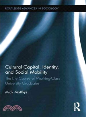 Cultural Capital, Identity, and Social Mobility ─ The Life Course of Working-Class University Graduates