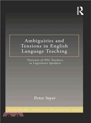 Ambiguities and Tensions in English Language Teaching ─ Portraits of EFL Teachers as Legitimate Speakers