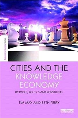 Cities and the Knowledge Economy ─ Promise, Politics and Possibilities