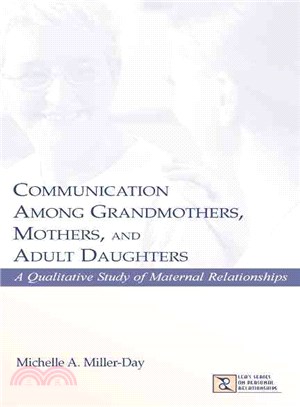 Communication Among Grandmothers, Mothers, and Adult Daughters ─ A Qualitative Study of Maternal Relationships