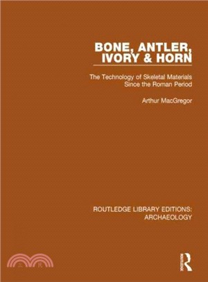 Bone, Antler, Ivory & Horn ─ The Technology of Skeletal Materials Since the Roman Period