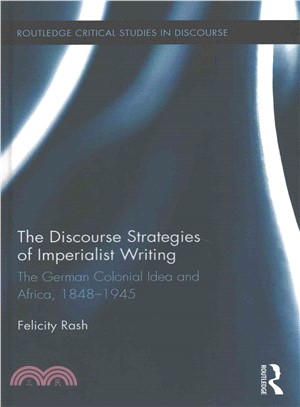 The Discourse Strategies of Imperialist Writing ― The German Colonial Idea and Africa, 1848-1945