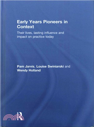 Early Years Pioneers in Context ─ Their Lives, Lasting Influence and Impact on Practice Today