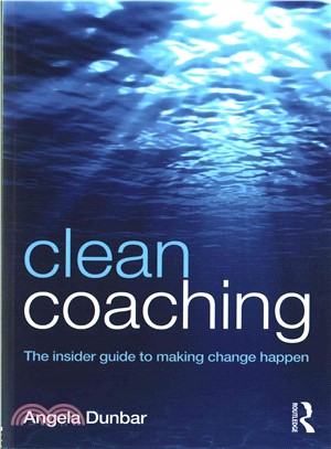 Clean Coaching ─ The Insider Guide to Making Change Happen