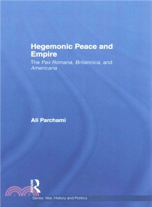 Hegemonic Peace and Empire ─ The Pax Romana, Britannica, and Americana