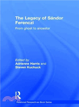 The Legacy of Sandor Ferenczi ─ From Ghost to Ancestor