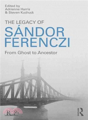 The Legacy of Sandor Ferenczi ─ From Ghost to Ancestor
