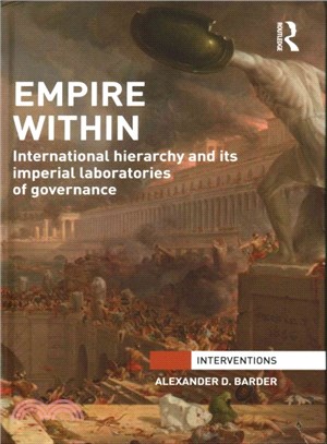 Empire Within ─ International Hierarchy and Its Imperial Laboratories of Governance