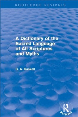 A Dictionary of the Sacred Language of All Scriptures and Myths