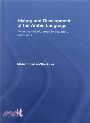 History and Development of the Arabic Language ─ From Pre-islamic Times to the Age of Conquests