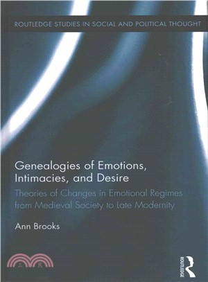 Genealogies of Emotions, Intimacies, and Desire ― Theories of Changes in Emotional Regimes from Medieval Society to Late Modernity