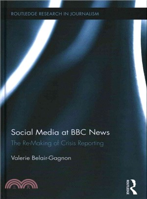 Social Media at BBC News ─ The Re-Making of Crisis Reporting