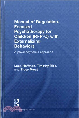 Manual of Regulation-focused Psychotherapy for Children Rfp-c With Externalizing Behaviors ─ A Psychodynamic Approach