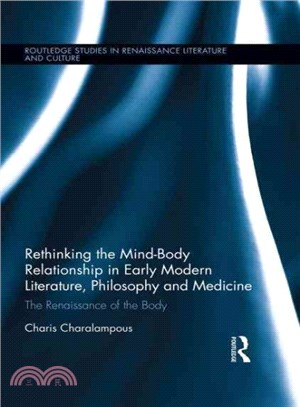 Rethinking the Mind-Body Relationship in Early Modern Literature, Philosophy, and Medicine ─ The Renaissance of the Body