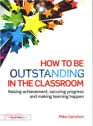 How to Be Outstanding in the Classroom ― Raising Achievement, Securing Progress and Making Learning Happen