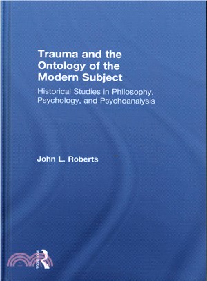 Trauma and the Ontology of the Modern Subject ─ Historical Studies in Philosophy, Psychology, and Psychoanalysis