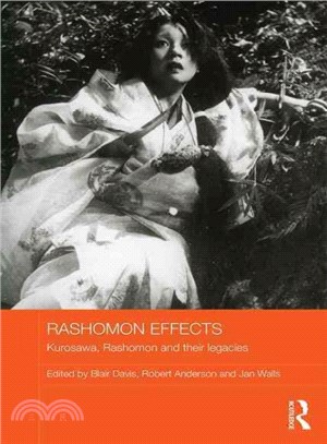 Rashomon Effects ─ Kurosawa, Rashomon and Their Legacies