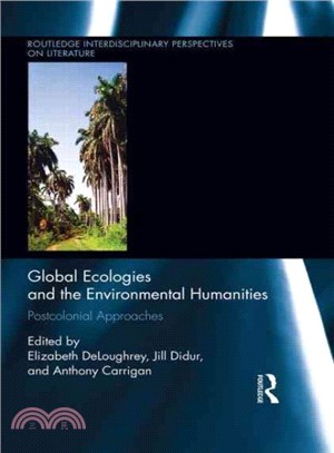 Global Ecologies and the Environmental Humanities ─ Postcolonial Approaches