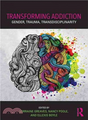 Transforming Addiction ─ Gender, Trauma, Transdisciplinarity