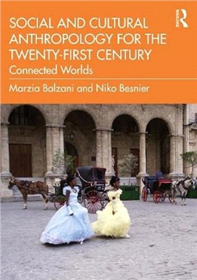 Social and cultural anthropology for the 21st century : connected worlds