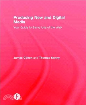 Producing New and Digital Media ─ Your Guide to Savvy Use of the Web