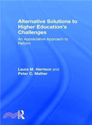 Alternative Solutions to Higher Education Challenges ─ An Appreciative Approach to Reform