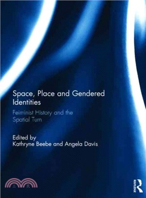 Space, Place and Gendered Identities ─ Feminist History and the Spatial Turn