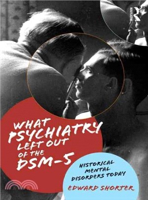 What Psychiatry Left Out of the DSM-5 ─ Historical Mental Disorders Today