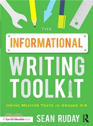The Informational Writing Toolkit ─ Using Mentor Texts in Grades 3-5