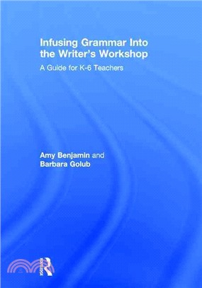 Infusing Grammar into the Writer's Workshop ─ A Guide for K-6 Teachers
