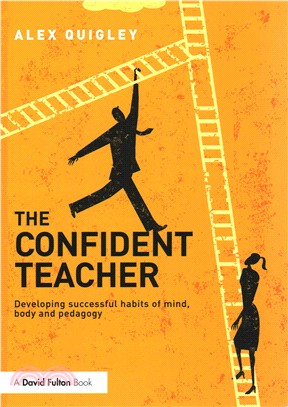 The Confident Teacher ─ Developing Successful Habits of Mind, Body and Pedagogy