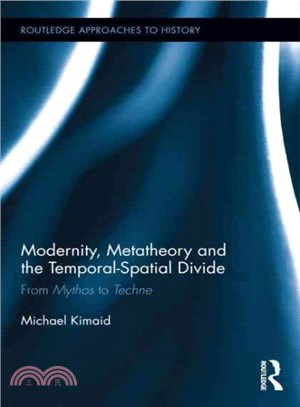 Modernity, Metatheory and the Temporal-Spatial Divide ─ From Mythos to Techne