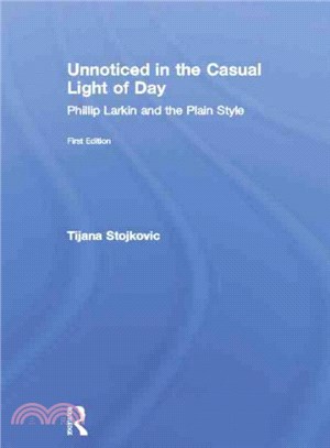 Unnoticed in the Casual Light of Day ─ Phillip Larkin and the Plain Style