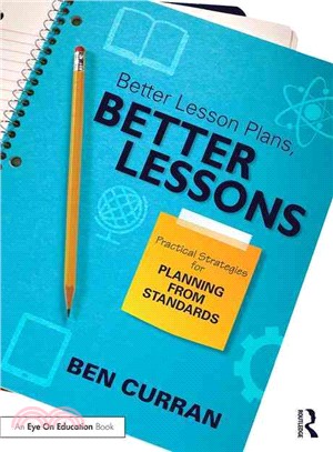 Better Lesson Plans, Better Lessons ─ Practical Strategies for Planning from Standards