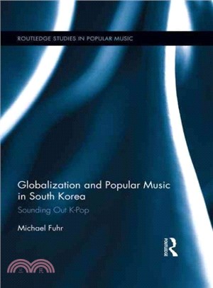 Globalization and Popular Music in South Korea ─ Sounding Out K-Pop