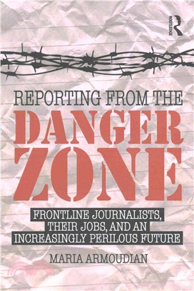 Reporting from the Danger Zone ─ Frontline Journalists, Their Jobs, and an Increasingly Perilous Future