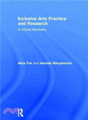 Inclusive arts practice and research :  a critical manifesto /