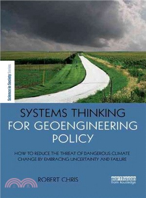 Systems Thinking for Geoengineering Policy ─ How to Reduce the Threat of Dangerous Climate Change by Embracing Uncertainty and Failure