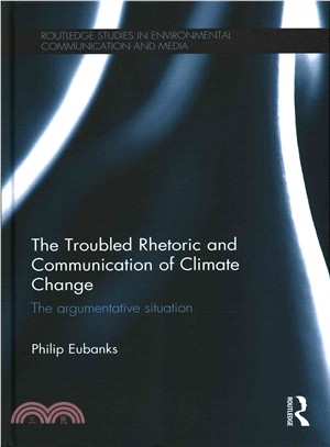 The Troubled Rhetoric and Communication of Climate Change ─ The Argumentative Situation