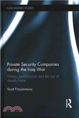 Private Security Companies During the Iraq War ─ Military Performance and the Use of Deadly Force