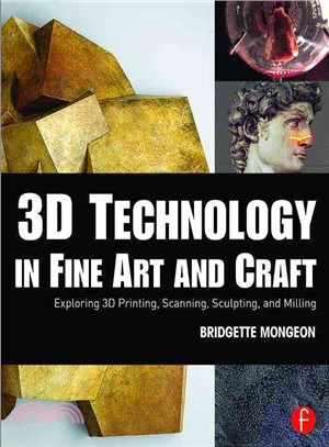 3D Technology in Fine Art and Craft ─ Exploring 3D Printing, Scanning, Sculpting, and Milling