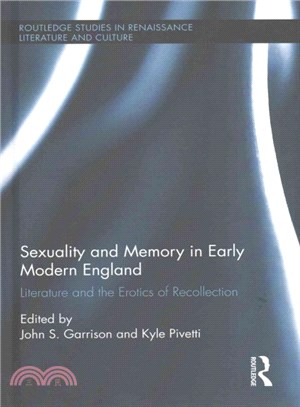 Sexuality and Memory in Early Modern England ─ Literature and the Erotics of Recollection