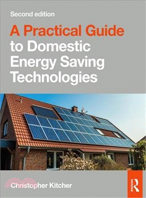 A Practical Guide to Domestic Energy Saving Technologies, 2nd Edition ― Microgeneration Systems and Their Installation