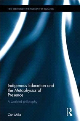 Indigenous Education and the Metaphysics of Presence ─ A Worlded Philosophy