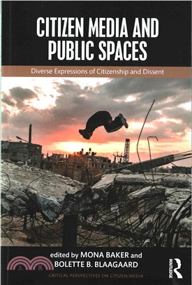 Citizen Media and Public Spaces ─ Diverse Expressions of Citizenship and Dissent