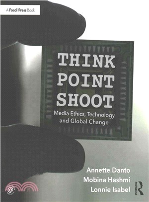 Think/Point/Shoot ─ Media Ethics, Technology and Global Change
