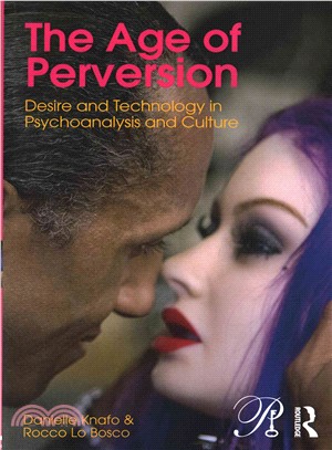 The Age of Perversion ─ Desire and Technology in Psychoanalysis and Culture