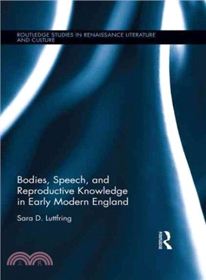 Bodies, Speech, and Reproductive Knowledge in Early Modern England