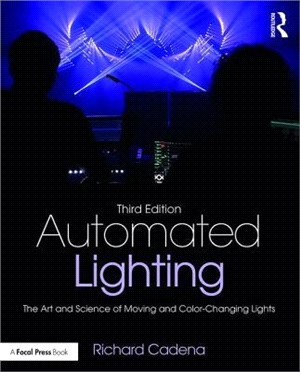 Automated Lighting ― The Art and Science of Moving and Color-changing Lights