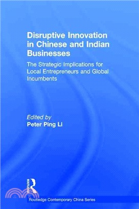 Disruptive Innovation in Chinese and Indian Businesses ― The Strategic Implications for Local Entrepreneurs and Global Incumbents